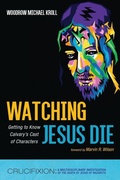 Cover: Watching Jesus Die - Resource Publications (CA)