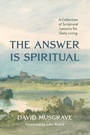 Cover: The Answer Is Spiritual - Resource Publications (CA)