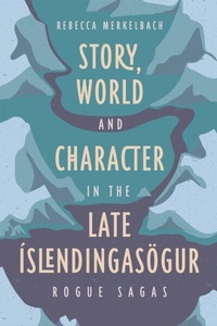 Abbildung von: Story, World and Character in the Late Íslendingasögur - D.S.Brewer