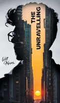 Cover: The Unravelling - Grosvenor House Publishing Ltd