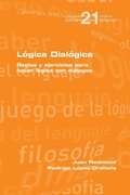 Cover: L?gica Dial?gica. Reglas y ejercicios para hacer l?gica con di?logos - College Publications