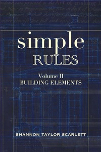 Enlarge image Cover: Simple Rules: Building Elements (Simple Design Rules for Architects & Builders, #2) - Shannon Scarlett