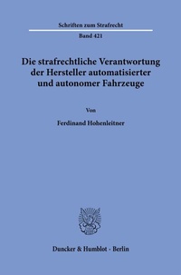 Abbildung von: Die strafrechtliche Verantwortung der Hersteller automatisierter und autonomer Fahrzeuge. - Duncker & Humblot
