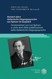 Abbildung von: Hundert Jahre ,Italienische Umgangssprache': Leo Spitzer im Gespräch / Conversazioni con Leo Spitzer: a cento anni dalla pubblicazione della ,Italienische Umgangssprache' - Universitätsverlag Winter