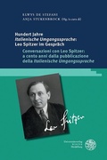 Cover: Hundert Jahre ,Italienische Umgangssprache': Leo Spitzer im Gespr&auml;ch / Conversazioni con Leo Spitzer: a cento anni dalla pubblicazione della ,Italienische Umgangssprache' - Universit&auml;tsverlag Winter