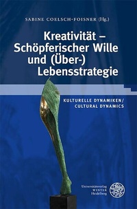 Abbildung von: Kreativität - Schöpferischer Wille und (Über-)Lebensstrategie - Universitätsverlag Winter