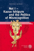 Cover: Not I - Kazuo Ishiguro and the Politics of Misrecognition - Universit&auml;tsverlag Winter