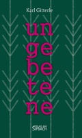Cover: UNGEBETENE - Verlag am Sipbach