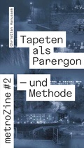 Cover: metroZines #2 Die Tapete als Parergon - und Methode - Adocs