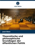 Cover: Theoretische und philosophische Grundlagen der oeffentlichen Politik - Verlag Unser Wissen