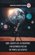 Cover: Side-Lights on Astronomy and Kindred Fields of Popular Science - Double 9 Books LLP