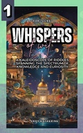 Cover: Whispers of Wit: A Kaleidoscope of Riddles Spanning the Spectrum of Knowledge and Curiosity (Multifaceted Mind-Bending Brain Games, #1) - Lady Katherine