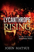 Cover: Lycanthrope Rising - John Matsui