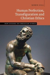 Enlarge image Cover: Human Perfection, Transfiguration and Christian Ethics - Cambridge University Press