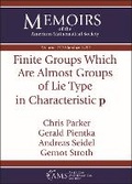 Cover: Finite Groups Which Are Almost Groups of Lie Type in Characteristic $\mathbf {p}$ - American Mathematical Society