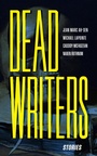Cover: Dead Writers - Invisible Publishing