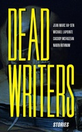 Cover: Dead Writers - Invisible Publishing