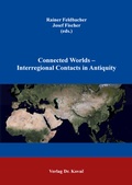 Cover: Connected Worlds - Interregional Contacts in Antiquity - Kovac, Dr. Verlag