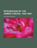 Cover: Integration of the Armed Forces, 1940-1965 - Rarebooksclub.com