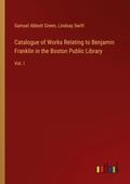 Cover: Catalogue of Works Relating to Benjamin Franklin in the Boston Public Library - Outlook Verlag