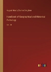 Enlarge image Cover: Handbook of Geographical and Historical Pathology - Outlook Verlag