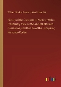 Enlarge image Cover: History of the Conquest of Mexico - Outlook Verlag