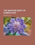 Cover: The Master-Knot of Human Fate - Rarebooksclub.com