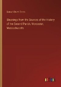 Enlarge image Cover: Gleanings from the Sources of the History of the Second Parish, Worcester, Massachusetts - Outlook Verlag