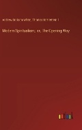 Cover: Modern Spiritualism; or, The Opening Way - Outlook Verlag