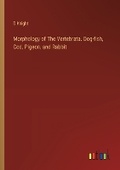 Cover: Morphology of The Vertebrata. Dog-fish, Cod, Pigeon, and Rabbit - Outlook Verlag