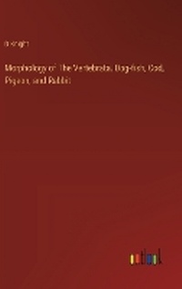 Enlarge image Cover: Morphology of The Vertebrata. Dog-fish, Cod, Pigeon, and Rabbit - Outlook Verlag