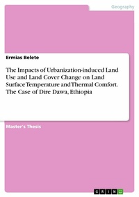 Abbildung von: The Impacts of Urbanization-induced Land Use and Land Cover Change on Land Surface Temperature and Thermal Comfort. The Case of Dire Dawa, Ethiopia - GRIN Verlag