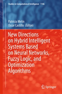 Enlarge image Cover: New Directions on Hybrid Intelligent Systems Based on Neural Networks, Fuzzy Logic, and Optimization Algorithms - Springer