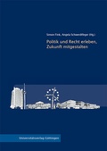 Cover: Politik und Recht erleben, Zukunft mitgestalten - Universit&auml;tsverlag G&ouml;ttingen