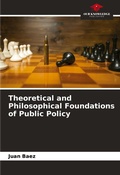 Cover: Theoretical and Philosophical Foundations of Public Policy - Our Knowledge Publishing