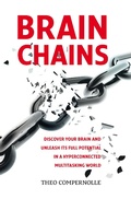 Cover: "BRAINCHAINS. Discover your brain and unleash its full potential in a hyperconnected multitasking world" - Theo Compernolle