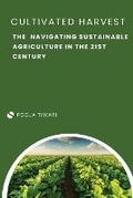 Cover: The Cultivated Harvest Navigating Sustainable Agriculture in the 21st Century - KITAB WRITING PUBLICATION