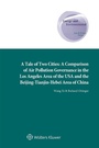 Cover: Tale of Two Cities: A Comparison of Air Pollution Governance in the Los Angeles Area of the USA and the Beijing-Tianjin-Hebei Area of China - Wolters Kluwer