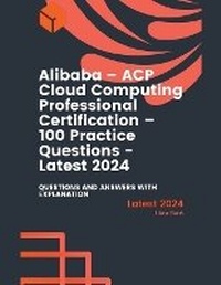 Abbildung von: Alibaba - ACP Cloud Computing Professional Certification - 100 Practice Questions - Latest 2024 - Libro Bank