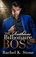 Cover: The Ruthless Billionaire Boss (Secrets - An Enemies to Lovers Adult Romance Series, #4) - As Holdings and Assets Publishing