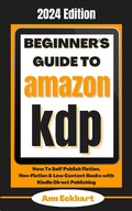 Cover: Beginner's Guide To Amazon KDP 2024 Edition - Ann Eckhart