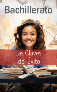 Abbildung von: Bachillerato : Las Claves del Éxito (Desarrollo Personal) - Benak