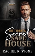 Cover: The Tyrant's Secret Safe House (Secrets - An Enemies to Lovers Adult Romance Series, #1) - As Holdings and Assets Publishing
