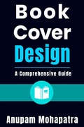 Cover: Book Cover Design: A Comprehensive Guide - Anupam Mohapatra