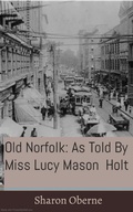 Cover: Old Norfolk: As Told By Miss Lucy Mason Holt - The Brown Compound