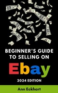 Cover: Beginner's Guide To Selling On eBay 2024 Edition - Ann Eckhart