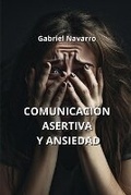 Cover: Comunicacion Asertiva Y Ansiedad - Gabriel Navarro
