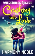 Cover: Wilderness Rescue Crashing Into Love - truelovewriters