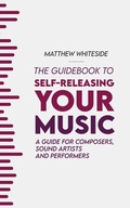 Cover: Guidebook to Self-Releasing Your Music - Distributed By Ingram Spark