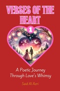 Cover: Verses of the Heart: A Poetic Journey Through Love's Whimsy (Heartstrings: Tales of Valentine's Verse, #1) - Said Al Azri